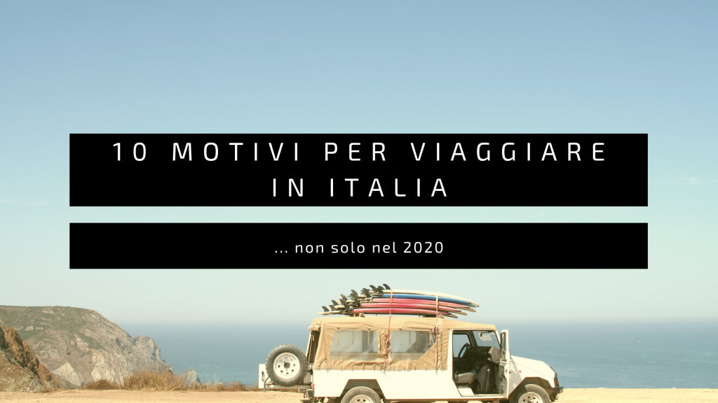 10 motivi per viaggiare in Italia