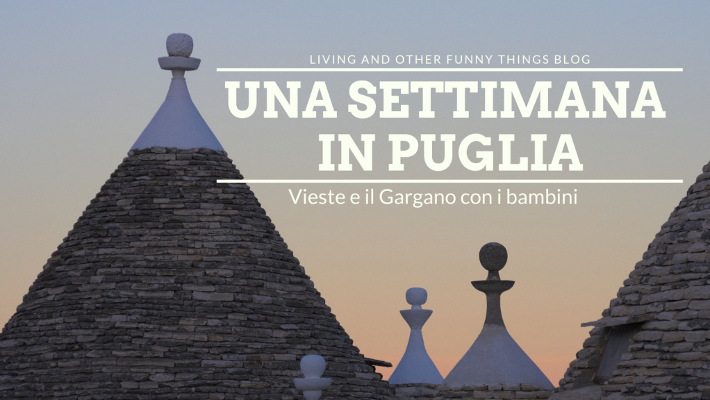 Una settimana in Puglia: Vieste e il Gargano con i bambini